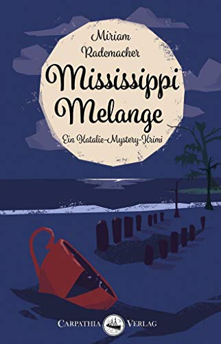 Mississippi Melange (Ein Katalie-Mystery-Krimi) von Carpathia Verlag GmbH
